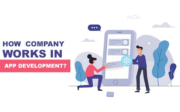 How  Company  Works in App Development?